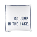 Go Jump In A Lake Pillow