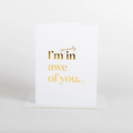 I'm Seriously In Awe Of You Card