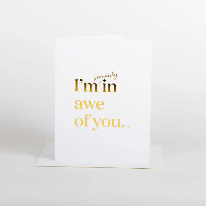 I'm Seriously In Awe Of You Card