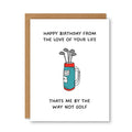 Love Of Your Life (Not Golf) Birthday Card