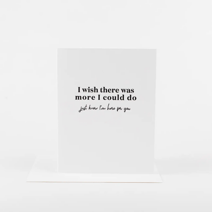 Wish There Was Something I Could Do Card
