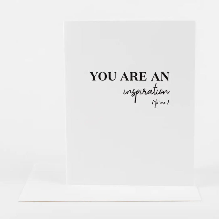 You Are An Inspiration To Me Card